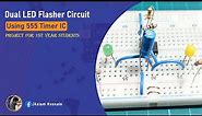 Dual LED Flasher Circuit using 555 Timer IC | 555 Timer IC Project