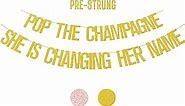 Bachelorette Party Banner, Engagement Banner “Pop The Champagne She Is Changing Her Name” Wedding Girls Night Out Photo Props Bride to be Backdrop Decor Supplies Favors (Gold)