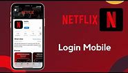 How to Login to Netflix Mobile App | Sign In