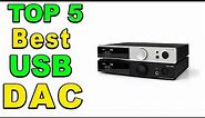 Top 5 Best USB DAC Review 2023
