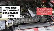 How to change / install engine coolant sensor mazda b4000 Ford ranger 4.0 temperature 1998 1999 2000