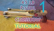 45lb Pistol Crossbow TUTORIAL + Blueprints - Part 1