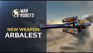 War Robots: New Weapon Arbalest