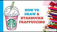 How to Draw a Starbucks Frappuccino in a Few Easy Steps: Drawing Tutorial for Beginner Artists