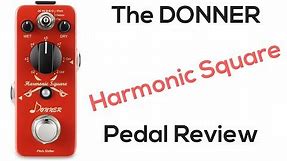Donner Harmonic Square Guitar Pedal Review by Steve Stine