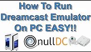 How To Run Dreamcast Emulator On PC VERY EASY! How To NullDC