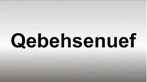 How to Pronounce Qebehsenuef