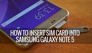 How to Insert SIM Card into Samsung Galaxy Note 5