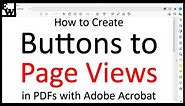 How to Create Buttons to Page Views in PDFs with Adobe Acrobat