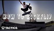 How to Kickflip Tutorial | In-Depth Trick Tip | Tactics