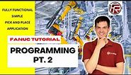FANUC programming tutorial pt. 2 - Simple pick and place application. Fully functional program.