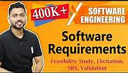 Software Requirements | Requirement Engineering | Feasibility Study, Elicitation, SRS, Validation
