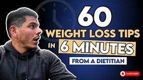 60 Easy Weight Loss Tips in 6 Minutes from a Dietitian