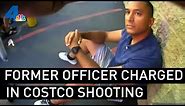 Former LAPD Officer Charged in Costco Shooting | NBCLA