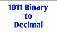 1011 binary to decimal-step by step explained