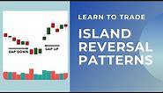 Learn To Trade The Island Reversal Pattern For EXPLOSIVE GAINS.
