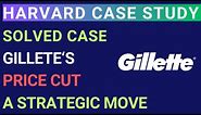 Gillette's Price Cut Strategy to Regain Market Share | Harvard Business | Solved MBA Case study