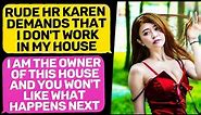 Rude HR Karen Demands I Don't Work in My House I Am the Owner of Private Property r/EntitledPeople