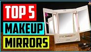 Top 5 Best Lighted Makeup Mirrors In 2022 Reviews