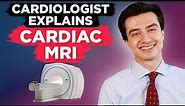 Cardiologist explains Cardiac MRI scan