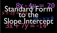 Convert from Standard Form to the Slope Intercept Form of a Line