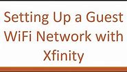 Setting Up a Guest WiFi Network with Xfinity