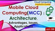 L39: Mobile Cloud Computing(MCC) | Architecture, Advantages, Issues, Applications | Cloud Computing
