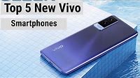 Top 5 Best New Vivo Phones In 2021