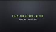 Grade 12 Life Science: DNA- The Code of Life