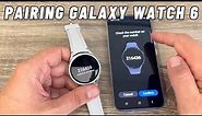How to Pair (Connect) Galaxy Watch 6 with a Samsung Phone