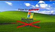 How to activate Windows XP in 2022 (and beyond) (Without phone)