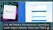 ZTE MF286RA Permanent Openline with Superadmin Access Tutorial FREE
