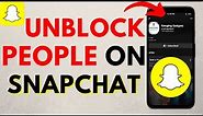 How to Unblock People on Snapchat - iPhone & Android
