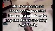 Why tf are Samsung ringtones so beautiful, like Samsung mfs wake up like they in the royal family