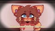 Attachment Meme Daycore (158 SUBSCRIBER SPECIAL!)