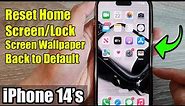 iPhone 14's/14 Pro Max: How to Reset Home Screen/Lock Screen Wallpaper Back to Default