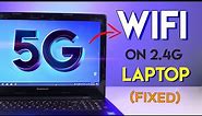 5G WiFi not Showing up On Laptop | How to Connect 5Ghz on 2.4Ghz Old Laptop