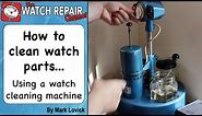 How to clean watch parts and what solutions to use. Watch repair tutorials.