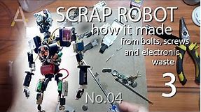 See How I Made Scrap Robot part 3