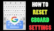 How to reset gboard settings | Gboard keyboard reset | How to reset keyboard on Android