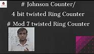 Johnson Counter - 4 bit Twisted Ring Counter and Mod 7 twisted Ring counter