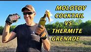 Molotov Cocktail Or Thermite Grenade: Which Is Better?