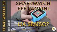 SMARTWATCH per BAMBINI ha SENSO? Recensione POMO Waffle con 3G e GPS