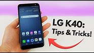 LG K40 - Tips and Tricks!