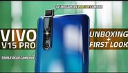 Vivo V15 Pro Unboxing and First Look | 32-Megapixel Pop-Up Camera, Triple Rear Cameras, and More