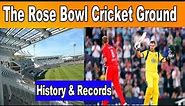 The Rose Bowl I Southampton I England I Cricket Ground I History & Records I