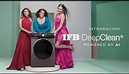 Introducing the all new IFB DeepClean Washing Machines Powered by AI.