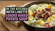 In The Kitchen with Linette: Loaded Baked Potato Soup