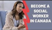 Requirements For Social Workers In Canada | 2022