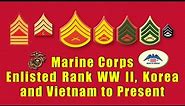 Marine Corps Enlisted Rank Insignia, (Marine Corps Chevrons) in WW II, Korea and Vietnam to Present!
